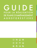 Guide pour la réalisation de plans d'aménagement agroforestiers